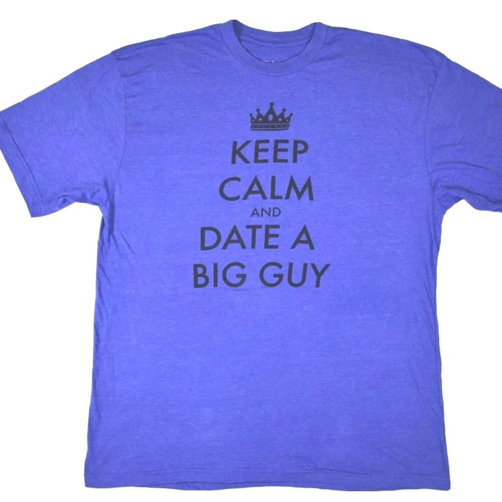 Walnut And 39th Keep Calm And Date A Big Guy Funny Blue Shirt New XLT, 3XLT